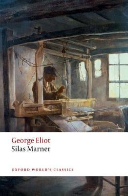 Silas Marner: The Weaver of Raveloe by Eliot, George