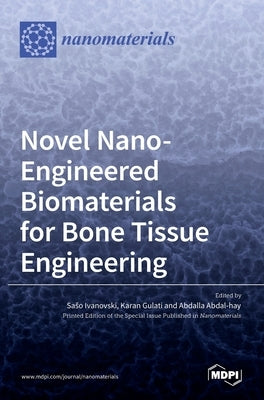 Novel Nano-Engineered Biomaterials for Bone Tissue Engineering by Ivanovski, Saˇso