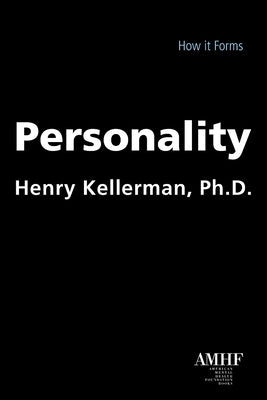 Personality: How It Forms by Kellerman, Henry
