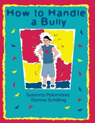 How To Handle A Bully by Palomares, Susanna