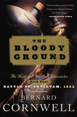 Bloody Ground: The Nathaniel Starbuck Chronicles: Book Four by Cornwell, Bernard