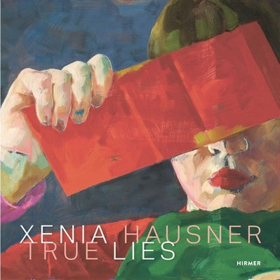 Xenia Hausner: True Lies by Lahner, Elsy