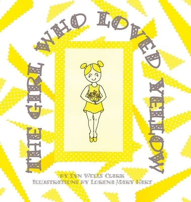 The Girl Who Loved Yellow by Clark, Lyn Wells