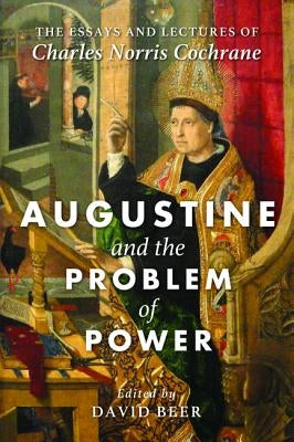 Augustine and the Problem of Power by Cochrane, Charles Norris