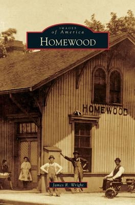 Homewood by Wright, James R.