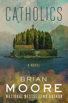 Catholics by Moore, Brian