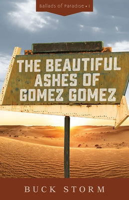 The Beautiful Ashes of Gomez Gomez by Storm, Buck
