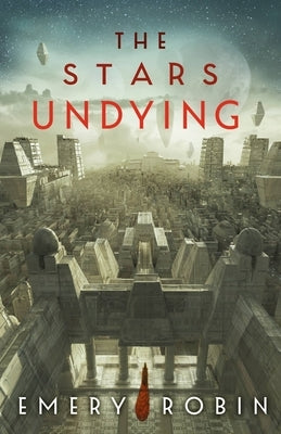 The Stars Undying by Robin, Emery