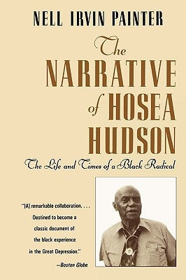 The Narrative of Hosea Hudson: The Life and Times of a Black Radical by Hudson, Hosea