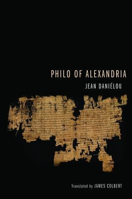 Philo of Alexandria by Danielou, Jean
