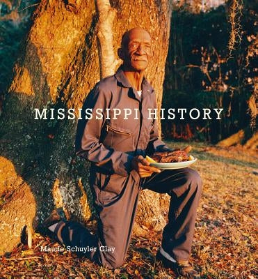 Maude Schuyler Clay: Mississippi History by Schuyler Clay, Maude