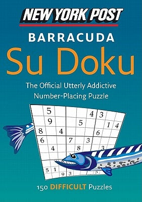 New York Post Barracuda Su Doku: 150 Difficult Puzzles by Sudokusolver Com