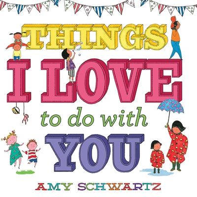 Things I Love to Do with You by Schwartz, Amy