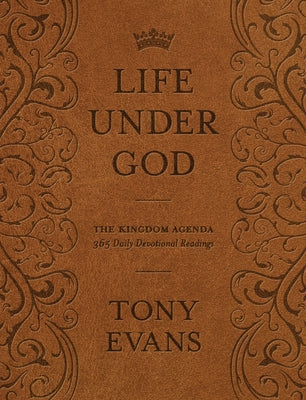 Life Under God: The Kingdom Agenda 365 Daily Devotional Readings by Evans, Tony