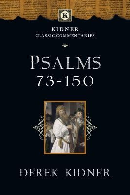 Psalms 73-150 by Kidner, Derek