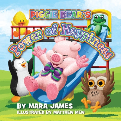 Piggie Bear's Power of Happiness by James, Mara