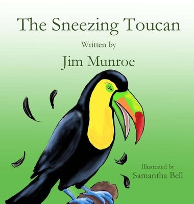 The Sneezing Toucan by Munroe, Jim