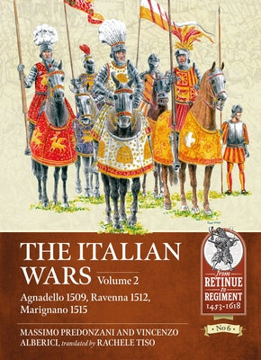 The Italian Wars Volume 2: Agnadello 1509, Ravenna 1512, Marignano 1515 by Predonzani, Massimo