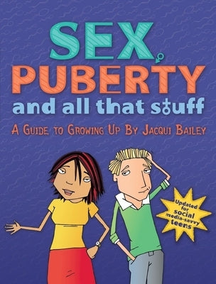 Sex, Puberty, and All That Stuff: A Guide to Growing Up by Bailey, Jacqui