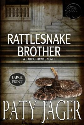 Rattlesnake Brother Large Print: Gabriel Hawke Novel by Jager, Paty