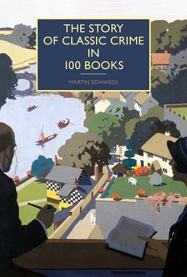 The Story of Classic Crime in 100 Books by Edwards, Martin
