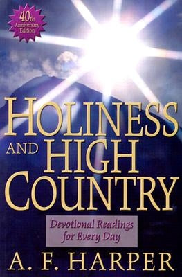 Holiness and High Country: Devotional Readings for Every Day by Harper, Albert F.