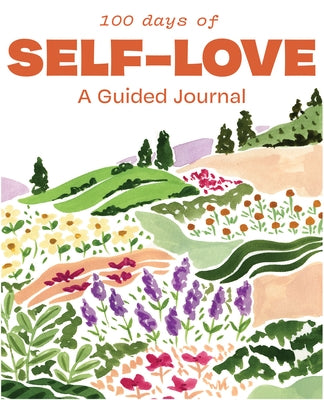 100 Days of Self-Love: A Guided Journal to Help You Calm Self-Criticism and Learn to Love Who You Are by Jelkovsky, Mary