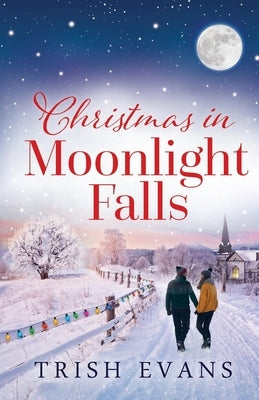 Christmas in Moonlight Falls by Evans, Trish