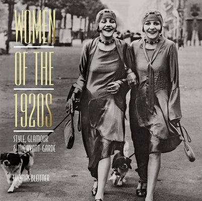 Women of the 1920s: Style, Glamour, and the Avant-Garde by Bleitner, Thomas