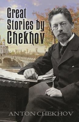 Great Stories by Chekhov by Chekhov, Anton