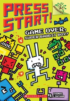 Game Over, Super Rabbit Boy! a Branches Book (Press Start! #1), Volume 1 by Flintham, Thomas