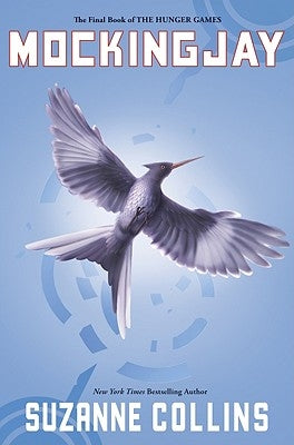 Mockingjay (the Final Book of the Hunger Games) by Collins, Suzanne
