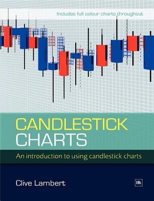 Candlestick Charts: An Introduction to Using Candlestick Charts by Lambert, Clive