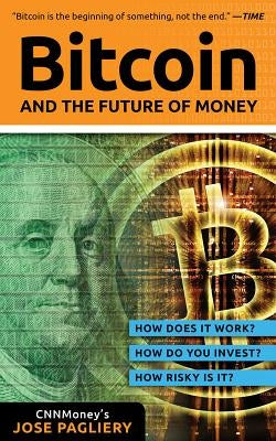 Bitcoin: And the Future of Money by Pagliery, Jose