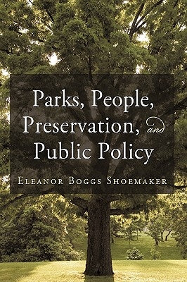 Parks, People, Preservation, and Public Policy by Eleanor Boggs Shoemaker, Boggs Shoemaker