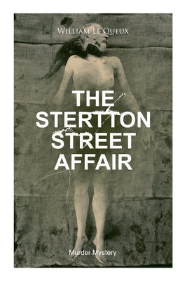 THE STERTTON STREET AFFAIR (Murder Mystery): Whodunit Classic by Queux, William Le