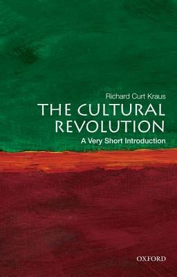 The Cultural Revolution: A Very Short Introduction by Kraus, Richard Curt