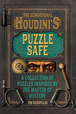 The Sensational Houdini's Puzzle Safe: A Collection of Puzzles Inspired by the Master of Mystery by Dedopulos, Chris