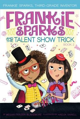 Frankie Sparks and the Talent Show Trick, Volume 2 by Blakemore, Megan Frazer