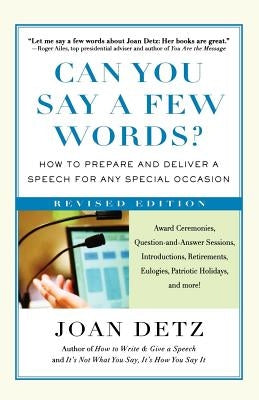 Can You Say a Few Words?: How to Prepare and Deliver a Speech for Any Special Occasion by Detz, Joan