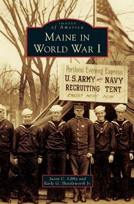 Maine in World War I by Libby, Jason C.
