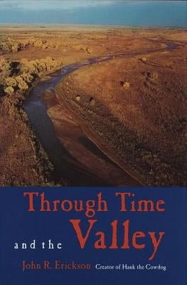 Through Time and the Valley by Erickson, John R.