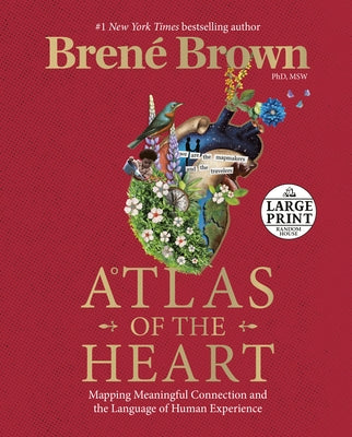 Atlas of the Heart: Mapping Meaningful Connection and the Language of Human Experience by Brown, Bren&#233;