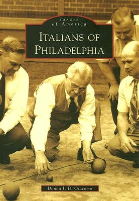 Italians of Philadelphia by Di Giacomo, Donna J.