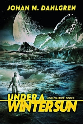 Under A Winter Sun: Large Print Edition by Dahlgren, Johan M.
