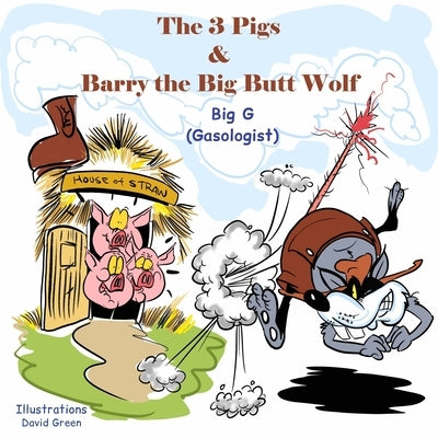The 3 Pigs and Barry the Big Butt Wolf by G, Big