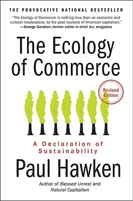 The Ecology of Commerce: A Declaration of Sustainability by Hawken, Paul