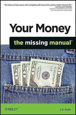 Your Money: The Missing Manual by Roth, J. D.