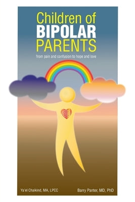 Children of Bipolar Parents: from pain and confusion to hope and love by Chaikind, Ma Lpcc