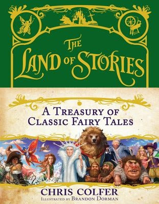 The Land of Stories: A Treasury of Classic Fairy Tales by Colfer, Chris